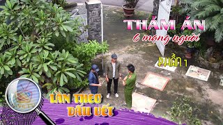 THẢM ÁN 6 MẠNG NGƯỜI - PHẦN 1 | LẦN THEO DẤU VẾT 2020 | VIVU TV