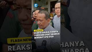 Reaksi Menteri ESDM Bahlil Hanya Terdiam \u0026 Mematung Melihat Warga Palmerah Berebut Gas Elpiji 3 Kg