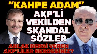 #SONDAKİKA ''KAHPE ADAM'' AKP'Lİ VEKİLDEN SKANDAL