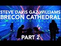 Steve Davis and Gaz Williams   Brecon Cathedral part 2