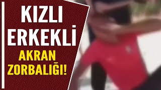 KIZLI ERKEKLİ AKRAN ZORBALIĞI!