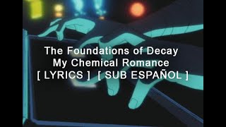 The Foundations of Decay - My Chemical Romance [ LYRICS ]  [ SUB ESPAÑOL ]