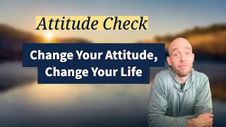 The Power of Attitude: How to Achieve Success and Fulfillment in Life