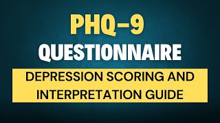 Mastering the PHQ-9: Interpretation and Scoring Explained