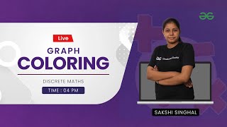 Graph Coloring | Discrete Mathematics | Sakshi Singhal | GeeksforGeeks GATE