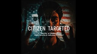 The Targeted Citizen: National Security vs. Personal Freedom