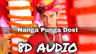 Nanga Punga Dost (8D AUDIO) | PK | Aamir Khan | Anushka Sharma | 8D Bollywood Songs
