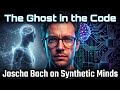 The Ghost in the Code: Joscha Bach on Synthetic Minds