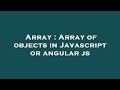 Array : Array of objects in Javascript or angular js