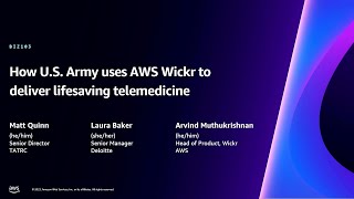 AWS re:Invent 2023 - How the U.S. Army uses AWS Wickr to deliver lifesaving telemedicine (BIZ103)