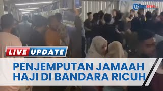 Video Detik-detik Geger Penjemput Jemaah Haji dan Petugas di Bandara Sultan Hasanuddin Makassar
