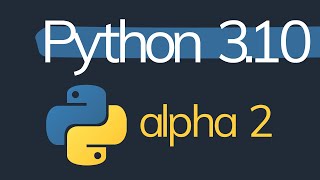 Every New Feature in Python 3.10.0a2