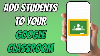 How to Add Students to Google Classroom