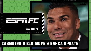 Barcelona FINALLY offloading and the story behind Casemiro’s move 👀 | ESPN FC