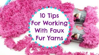 10 Tips For Working With Faux Fur Yarns