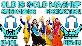 Old Is Gold Punjabi Song Mashup 2022 || Dhol Remix || Feat  Sukhvinder Lahoria Production Remix