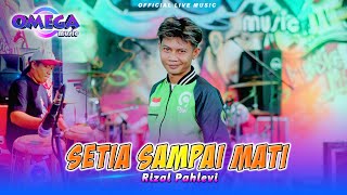 Setia Sampai Mati - Rizal Pahlevi (Omega Music)