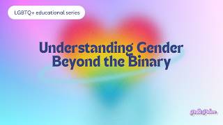 Understanding Gender Beyond the Binary