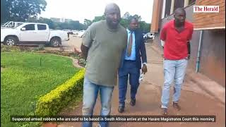 Suspected armed robbers, said to be based in South Africa, arrive at the Harare Magistrates Court