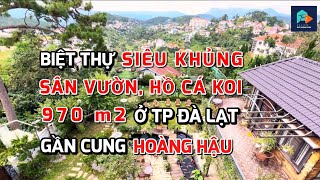 Biệt thự Đà Lạt chủ tiếc nuối bán biệt thự sân vườn đệp hồ cá Koi rộng 1000m2 ngay trung tâm Đà Lạt