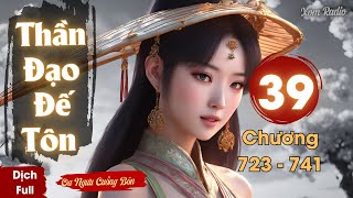 (Dịch) Thần Đạo Đế Tôn - Tập 39 - Chương 723 - 741 Mời Tiếp Tục Các Ngươi Biểu Diễn