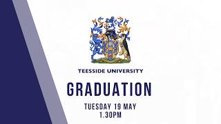 Teesside University Graduation Tuesday 19 May 2026 - 1.30pm