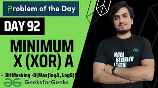 DAY 92 Minimum X (xor) A | GFG POTD | BitMasking