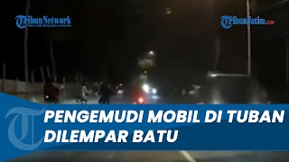 VIRAL Video Pengemudi Mobil di Tuban Dilempar Batu Lantaran Melintas saat Balap Liar