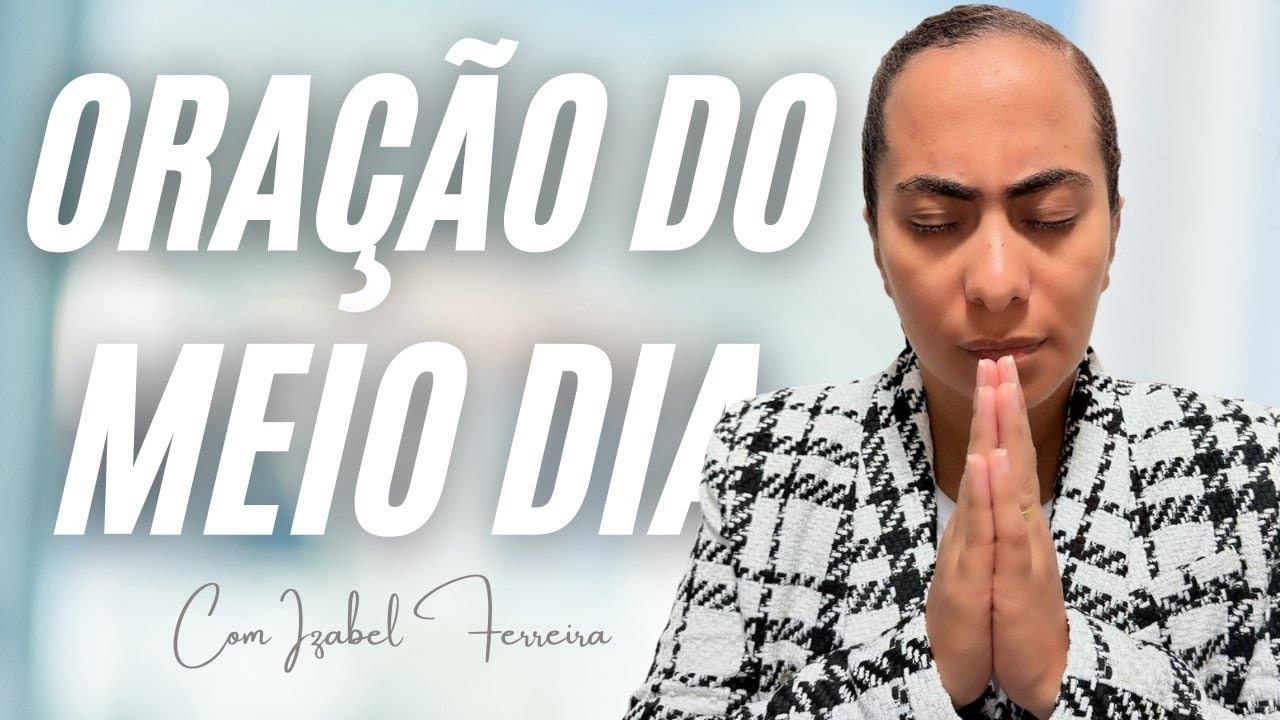 10 01 2026 Oração Do Meio Dia Com Izabel Ferreira Izabelferreira
