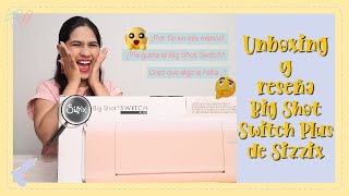 UNBOXING - RESEÑA📦✨Sizzix Big Shot Switch Plus ¿Vale la pena? 🤔🤷‍♀️