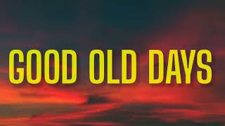 MACKLEMORE - GOOD OLD DAYS ( LYRICS ) FT. KESHA