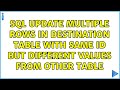 SQL update multiple rows in destination table with same id but different values from other table