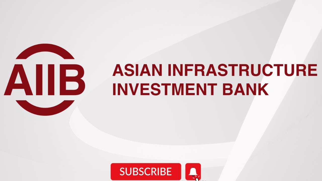 Asian Infrastructure Investment Bank | What Is AIIB? | AIIB Projects ...