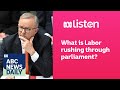 What is Labor rushing through parliament? | ABC News Daily podcast