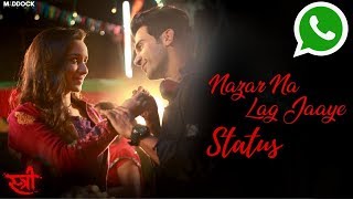 Nazar Na Lag Jaaye Status | STREE | Rajkummar Rao, Shraddha Kapoor | Ash King | Love Status 2018