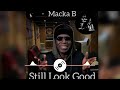 Macka B - Still Look Good (Official Audio) #MackaB