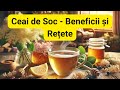 Ceai de Soc - Beneficii și Rețete