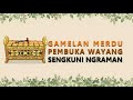 Gamelan Merdu Ki Hadi Sugito - Gending Pembuka Wayang Sengkuni Ngraman