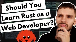 Should You Learn Rust as a Web Developer?