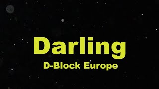 D-Block Europe - Darling. Lyrics. Just cool, don't panic darling