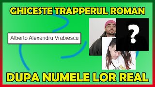 GHICESTE TRAPPER-ul dupa NUMELE LOR REAL ! TopTrap Quiz #8