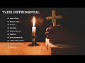 Instrumental Meditation Hymns - Catholic Hymn - Gregorian Chant - Taizé Music