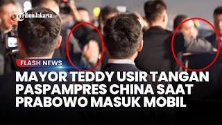 AKSI SIGAP MAYOR TEDDY USIR Tangan Paspampres China Saat Prabowo Masuk Mobil