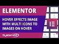 Elementor Hover Effects Image With Multi Icons To Images On Hover 👍