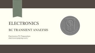 Electronics P.E Prep - RC Transient Analysis