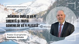 Gaetano Amato | Mândria omului va fi smerită şi trufia oamenilor va fi plecată