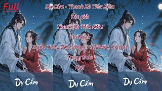 Full Audio Truyện | Dụ Cẩm - Thanh Xà Tiểu Kiều |  Ngôn Tình,Nữ Cường,Hài Hước,Cổ Đại.