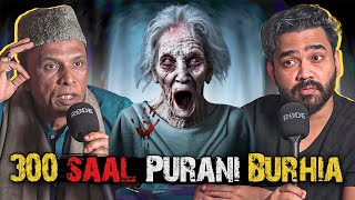 300 Saal Purani Burhia | Ahmed Khan Podcast!!