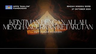 KEINTIMAN DENGAN ALLAH MENGHANCURKAN KETAKUTAN PART 2 - PDT JUSAK KOSASIH