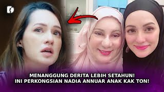 MENANGGUNG DERITA Lebih Setahun! Ini Perkongsian Nadia Annuar Anak Kak Ton!